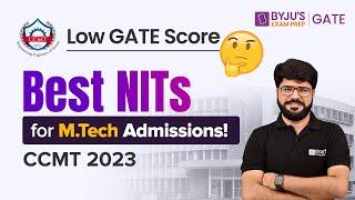Best NITs for M.Tech Admissions CCMT 2023 | Low GATE Score | BYJU'S GATE