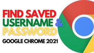 HOW TO FIND SAVED USERNAME AND PASSWORD ON GOOGLE CHROME