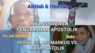 PS ADI MARKUS VS AWAM KATOLIK: "INKONSISTENSI PENGAJARAN APOSTOLIK"