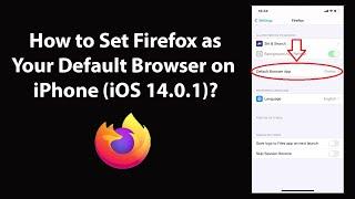 How to Set Firefox as Your Default Browser on iPhone (iOS 14.0.1)?