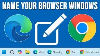 Add Custom Names to Microsoft Edge & Google Chrome Browser Windows