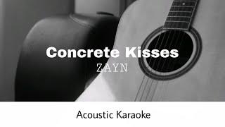 ZAYN - Concrete Kisses (Acoustic Karaoke)