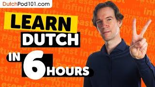 Learn Dutch in 6 Hours - ALL Dutch Absolute Beginners Need