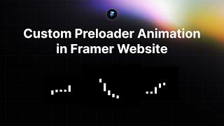 How to: Add Custom Preloader Animation to your Framer Website