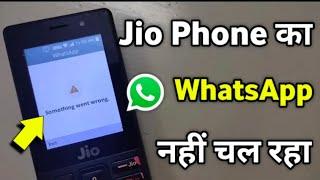 Jio Phone Whatsapp Something Went Wrong Problem | Jio Phone Whatsapp Problem