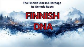 Why Finland’s Genes Are So Unique: A 10,000-Year Journey