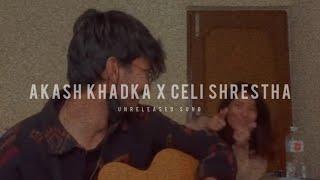 Akash Khadka X Celi Shrestha   | Unreleased Song (Soltini kata hideko) 