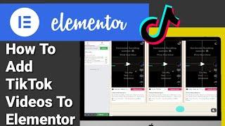 Add TikTok Videos To Your WordPress Elementor Website (2023 Tutorial)