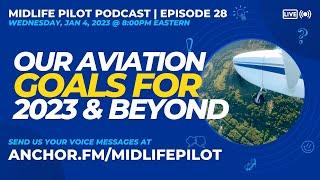 Midlife Pilot Podcast [Episode 28] - Goals for 2023