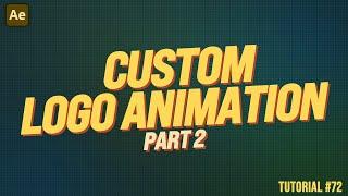 CUSTOM Logo Animation Part 2 | Adobe After Effects Tutorial