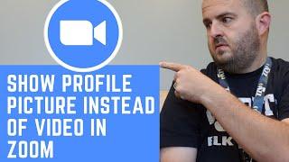 How to Show Profile Picture Instead of Video in Zoom