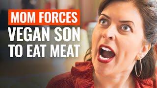 MOM FORCES VEGAN SON TO EAT MEAT