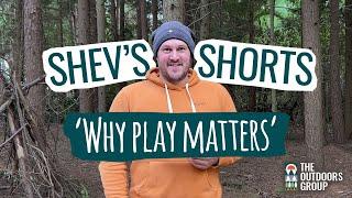 Shev's Shorts - Why Play Matters