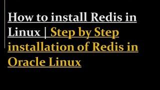 How to install Redis in Linux | install Redis in Oracle Linux