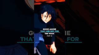 Good Anime That Are Not For The Weak #anime #animereccomendations #animeedit #animefyp #animeshorts