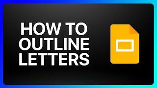 How To Outline Letters In Google Slides Tutorial