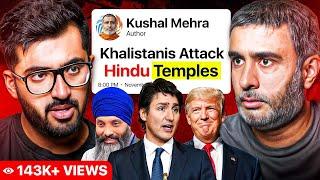 Kushal Mehra Destroys Trudeau: Terrorism in Canada, Mandir Attacks, and Khalistani Threats to India