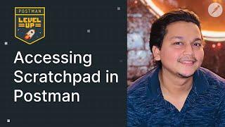 Accessing Scratchpad in Postman | Postman Level Up