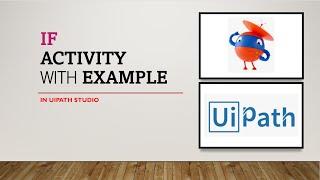 If activity  with example in UiPath | What is If loop | When to use If activity | UiPath tutorial