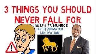 3 THINGS YOU SHOULD ABSOLUTELY BEWARE OF by Dr Myles Munroe (WATCH NOW)