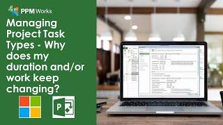 Managing Project Task Types - Why does my duration and/or work keep changing?