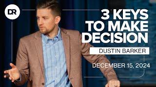 3 Keys To Make Decisions | Dustin Barker