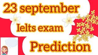 23 september ielts prediction | ielts exam prediction 23 september | 30 september ielts prediction