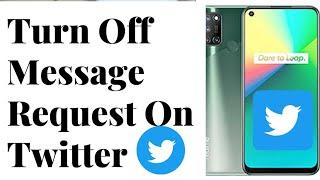 How to Turn Off Message Request on Twitter 2021 2022