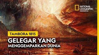 7 Fakta Letusan Tambora 1815, Erupsi Vulkanik Paling Mematikan