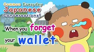 When you forget your wallet. | Common Everyday Japanese Conversation.｜by Hanamizu Ponko