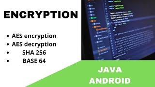 ANDROID - DATA ENCRYPTION TUTORIAL IN JAVA | AES ENCRYPTION, DECRYPTION, SHA256, BASE64.