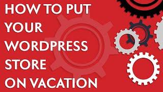WooCommerce Basics: How to put your Wordpress store on vacation (2020)
