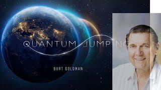 Quantum Jumping  with Burt Goldman