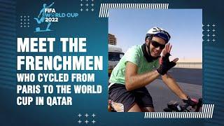 Meet the Frenchmen who cycled from Paris to the World Cup in Qatar