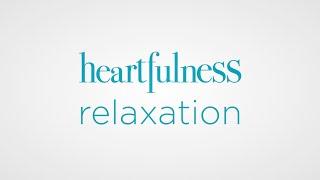 Guided Relaxation Heartfulness | Guided Meditation | Relaxation Heartfulness