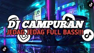 KUMPULAN DJ CAMPURAN FYP VIRAL TIKTOK TERBARU 2024 JEDAG JEDUG FULL BASS