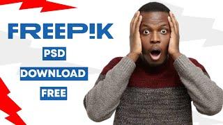 How To Download Freepik Premium PSD Files For Free In 2024
