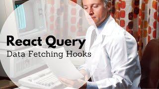 React Query - Data Fetching Hooks