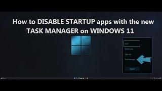 How to DISABLE STARTUP apps with the new TASK MANAGER on WINDOWS 11 - 22H2 | 2022