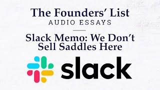 The Founders' List: Slack's Internal Memo 'We Don't Sell Saddles Here' (Famous Memos)