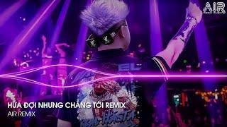 Hứa Đợi Nhưng Chẳng Tới Remix - Em Đi Về Ở Phía Mặt Trời Anh Về Phía Một Đời Không Em Remix TikTok