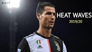 Cristiano Ronaldo • Heat Waves | 2019/20| Bon18