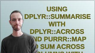 Using dplyr::summarise with dplyr::across and purrr::map to sum across columns with the same prefix