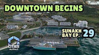 Sunakh Bay - It's DOWNTOWN Prep Time! | Cities Skylines 2