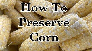 Preserving Sweet Corn on the Cob. Easy!