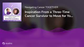 Inspiration From a Three-Time Cancer Survivor to Move for You with Brigitte Cutshall