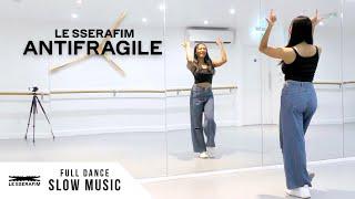 LE SSERAFIM (르세라핌) - 'ANTIFRAGILE' - FULL Dance Tutorial - SLOW MUSIC + MIRROR