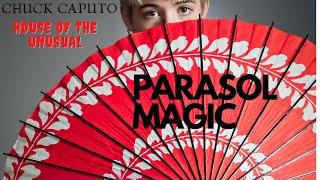 Chuck's Corner Weekly/ PARASOL MAGIC #Houseoftheunusual.com® #ChuckCaputoMagic®