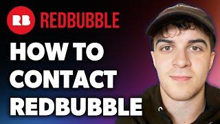 How to Contact Redbubble (Full 2024 Guide)