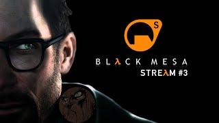 Black Mesa (Half-Life Remake) | Стрим №3 | Полное прохождение